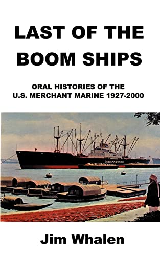 Last of the Boom Ships: Oral Histories of the U.S. Merchant Marine 1927-2000
Last of the Boom Ships: Oral Histories of the U.S. Merchant Marine 1927-2000