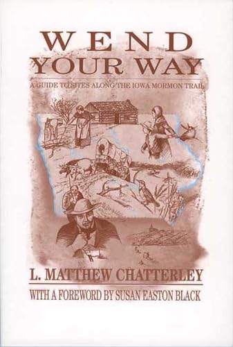 Wend Your Way: A Guide To Sites Along The Iowa Mormon Trail (Bur Oak Guide)