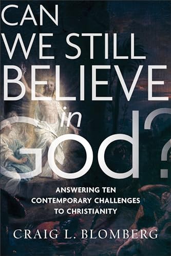 Can We Still Believe in God: Answering Ten Contemporary Challenges to Christianity
Can We Still Believe in God: Answering Ten Contemporary Challenges to Christianity
