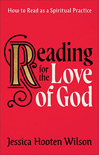 Reading for the Love of God : How to Read As a Spiritual Practice