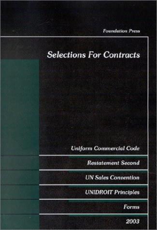 Selections for Contracts: Uniform Commercial Code, Restatement Second, Un Sales Convention, Unidr...