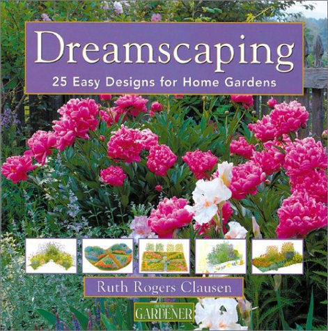 Country Living Gardener Dreamscaping: 25 Easy Designs for Home Gardens