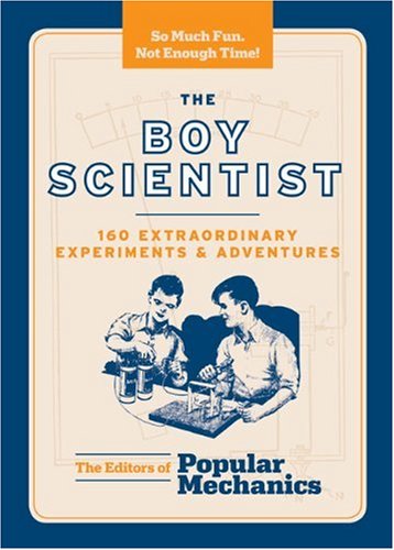 The Boy Scientist: 160 Extraordinary Experiments & Adventures (Popular Mechanics)
The Boy Scientist: 160 Extraordinary Experiments & Adventures (Popular Mechanics)
