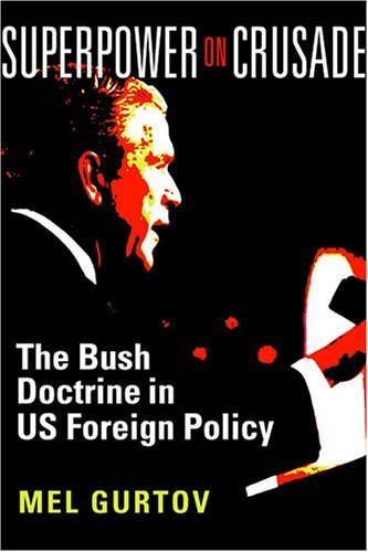 Superpower on Crusade: The Bush Doctrine in U.S. Foreign Policy