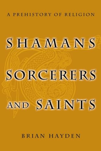 SHAMANS, SORCERERS AND SAINTS a Prehistory of Religion
