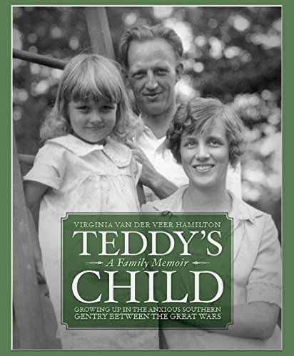 Teddy's Child: Growing Up in the Anxious Southern Gentry Between the Great Wars