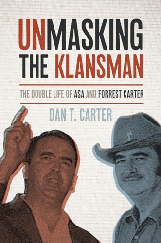 Unmasking the Klansman: The Double Life of Asa and Forrest Carter