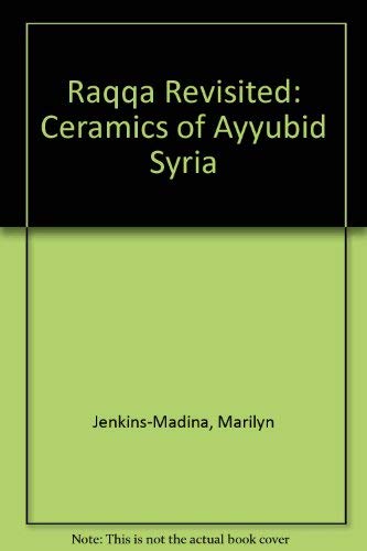 Raqqa Revisited: Ceramics of Ayyubid Syria