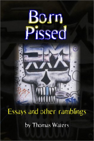 Born Pissed : Essays and Other Ramblings