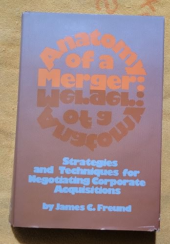 Anatomy of a Merger: Strategies and Techniques for Negotiating Corporate Acquisitions
Anatomy of a Merger: Strategies and Techniques for Negotiating Corporate Acquisitions
