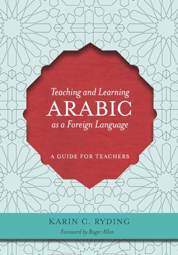 Teaching and Learning Arabic As a Foreign Language : A Guide for Teachers
Teaching and Learning Arabic As a Foreign Language : A Guide for Teachers