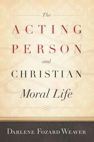 The Acting Person and Christian Moral Life (Moral Traditions)