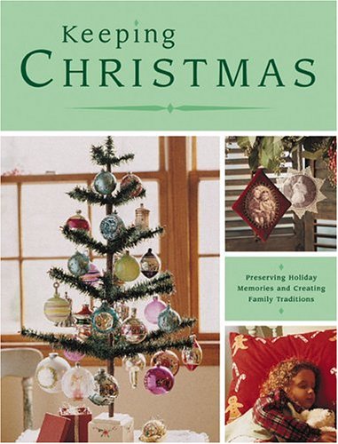 Keeping Christmas: Preserving Holiday Memories and Creating Family Traditions