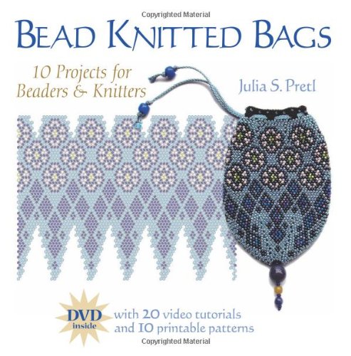 Bead Knitted Bags: 10 Projects for Beaders & Knitters