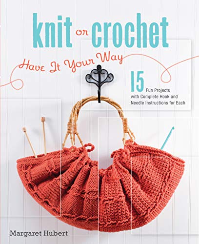 Knit or Crochet--Have It Your Way: 15 Fun Projects with Complete Hook and Needle Instructions for Each
Knit or Crochet--Have It Your Way: 15 Fun Projects with Complete Hook and Needle Instructions for Each