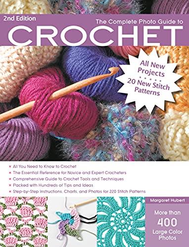 The Complete Photo Guide to Crochet, 2nd Edition: *All You Need to Know to Crochet *The Essential...