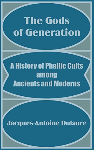 The Gods of Generation: A History of Phallic Cults among Ancients and Moderns
The Gods of Generation: A History of Phallic Cults among Ancients and Moderns