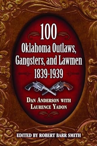 100 OKLAHOMA OUTLAWS, GANSTERS, AND LAWMEN 1839-1939 (Signed)