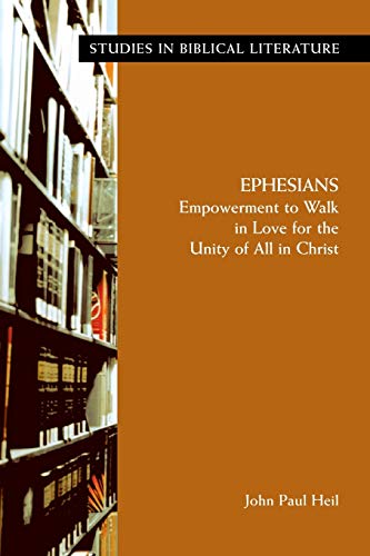 Ephesians: Empowerment to Walk in Love for the Unity of All in Christ (Studies in Biblical Literature)
Ephesians: Empowerment to Walk in Love for the Unity of All in Christ (Studies in Biblical Literature)