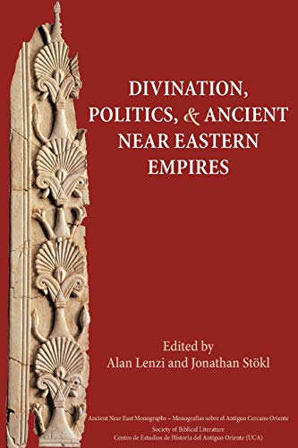 Divination, Politics, & Ancient Near Eastern Empires
