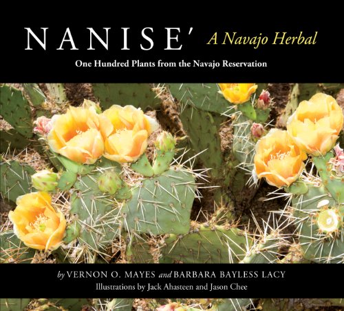 Nanise', A Navajo Herbal: One Hundred Plants from the Navajo Reservation