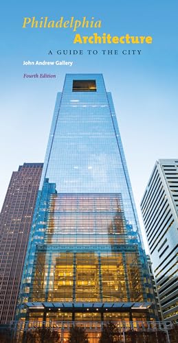 Philadelphia Architecture: A Guide to the City, Fourth Edition