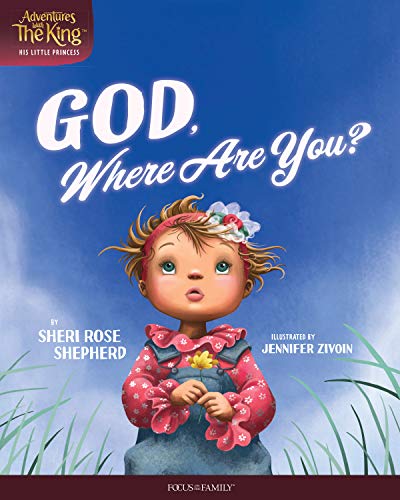 God, Where Are You (Adventures with the King: His Little Princess)