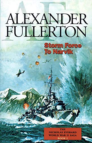 Storm Force to Narvik: The Nicholas Everard World War II Saga Book 1