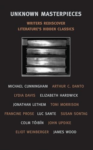 Unknown Masterpieces: Writers Rediscover Literature's Hidden Classics (New York Review Books Classics)
Unknown Masterpieces: Writers Rediscover Literature's Hidden Classics (New York Review Books Classics)