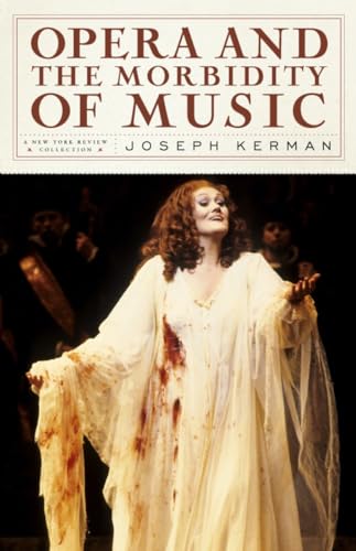 Opera and the Morbidity of Music (New York Review Collections (Hardcover))