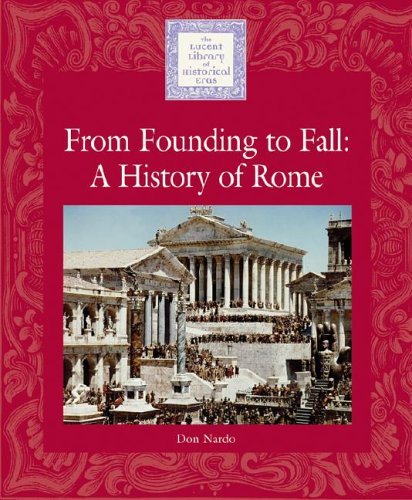 Lucent Library of Historical Eras - From Founding to Fall: A History of Rome