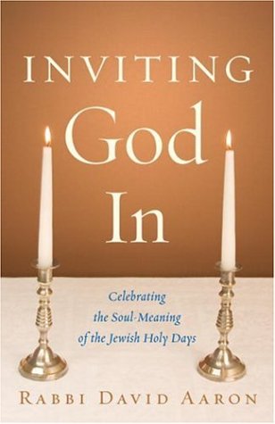 Inviting God In : Celebrating the Soul-Meaning of the Jewish Holy Days