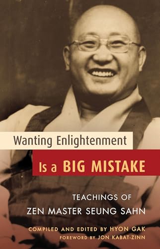 Wanting Enlightenment Is a Big Mistake : Teachings of Zen Master Seung San