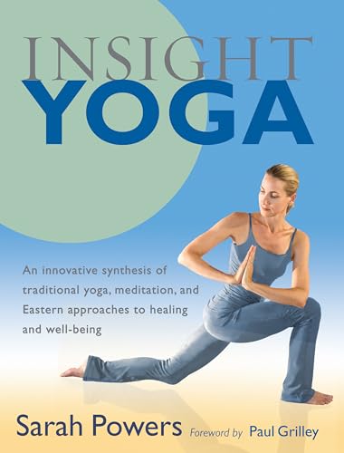 Insight Yoga: An Innovative Synthesis of Traditional Yoga, Meditation, and Eastern Approaches to ...