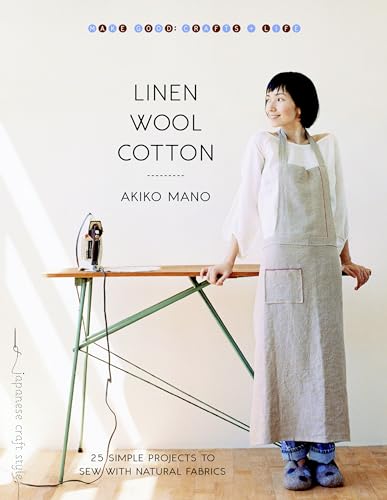 Linen Wool Cotton: 25 Simple Projects to Sew with Natural Fabrics