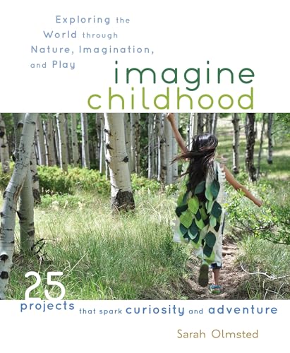 Imagine Childhood: Exploring the World through Nature, Imagination, and Play - 25 Projects that spark curiosity and adventure
Imagine Childhood: Exploring the World through Nature, Imagination, and Play - 25 Projects that spark curiosity and adventure