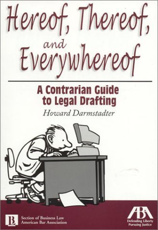 Hereof, Thereof and Everywhereof: A Contrarian Guide to Legal Drafting