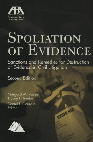 Spoliation of Evidence: Sanctions and Remedies for Destruction of Evidence in Civil Litigation
Spoliation of Evidence: Sanctions and Remedies for Destruction of Evidence in Civil Litigation