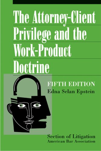 The Attorney-Client Privilege and the Work-Product Doctrine, Fifth Edition (2 volume set)
The Attorney-Client Privilege and the Work-Product Doctrine, Fifth Edition (2 volume set)