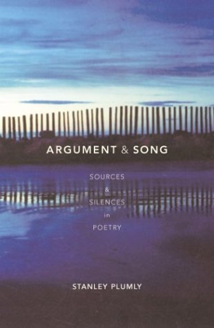 Argument and Song: Sources & Silences in Poetry