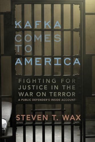 Kafka Comes to America: Fighting for Justice in the War on Terror - A Public Defender's Inside Ac...