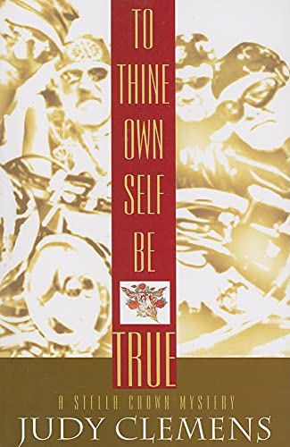 To Thine Own Self Be True (Stella Crown Series) [Hardcover] [Aug 01, 2006] Clemens, Judy