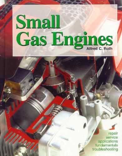 Small Gas Engines: Fundamentals, Service, Troubleshooting, Repair, Applications
Small Gas Engines: Fundamentals, Service, Troubleshooting, Repair, Applications