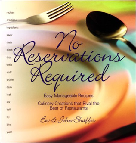 No Reservations Required: Easy Manageable Recipes, Culinary Creations that Rival the Best of Rest...