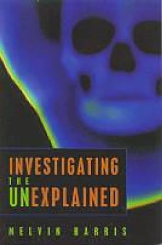 Investigating the Unexplained: Psychic Detectives, Amityville Horror-Mongers,Jack the Ripper & Ot...