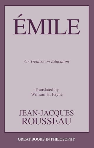 Emile: Or Treatise on Education (Great Books in Philosophy)
