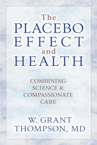 The Placebo Effect and Health : Combining Science and Compassionate Care
The Placebo Effect and Health : Combining Science and Compassionate Care