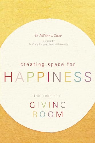 Creating Space for Happiness: The Secret of Giving Room