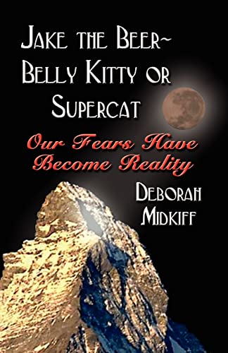 JAKE the BEER-BELLY KITTY or SUPERCAT: Our Fears Have Become Reality (Book 2: The Sequel) (Signed...