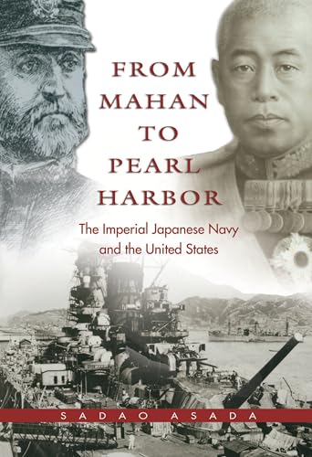 From Mahan to Pearl Harbor: The Imperial Japanese Navy and the United States